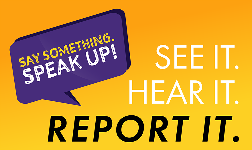 yellow background graphic with words "see it, hear it, report it"