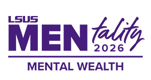 The MENtality conference logo in purple. The LSUS secondary logo above the letters &ldquo;MEN&rdquo; in a bold all-caps font. The letters &ldquo;tality&rdquo; are in a script font to the right. The year &ldquo;2026&rdquo; is below the script font. The text &ldquo;mental wealth&rdquo; is below the described lockup.